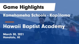 Kamehameha Schools - Kapalama vs Hawaii Baptist Academy Game Highlights - March 30, 2021