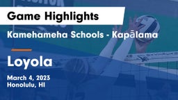Kamehameha Schools - Kapalama vs Loyola  Game Highlights - March 4, 2023