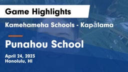 Kamehameha Schools - Kapalama vs Punahou School Game Highlights - April 24, 2023