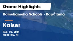 Kamehameha Schools - Kapalama vs Kaiser  Game Highlights - Feb. 23, 2024
