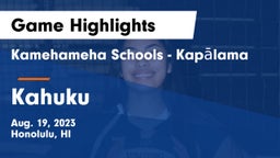 Kamehameha Schools - Kapalama vs Kahuku  Game Highlights - Aug. 19, 2023