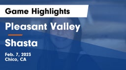 Pleasant Valley  vs Shasta  Game Highlights - Feb. 7, 2023