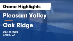 Pleasant Valley  vs Oak Ridge  Game Highlights - Dec. 8, 2023