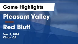 Pleasant Valley  vs Red Bluff  Game Highlights - Jan. 3, 2024