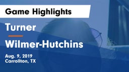 Turner  vs Wilmer-Hutchins  Game Highlights - Aug. 9, 2019