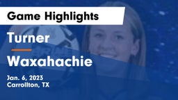 Turner  vs Waxahachie  Game Highlights - Jan. 6, 2023