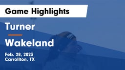 Turner  vs Wakeland  Game Highlights - Feb. 28, 2023