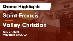 Saint Francis  vs Valley Christian  Game Highlights - Jan. 27, 2023