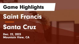 Saint Francis  vs Santa Cruz  Game Highlights - Dec. 22, 2023