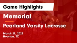 Memorial  vs Pearland Varsity Lacrosse Game Highlights - March 29, 2022