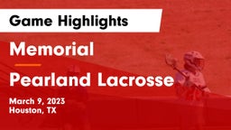Memorial  vs Pearland Lacrosse Game Highlights - March 9, 2023