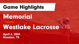 Memorial  vs Westlake Lacrosse Game Highlights - April 6, 2024