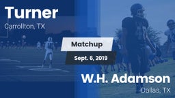 Matchup: Turner  vs. W.H. Adamson  2019