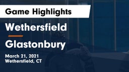Wethersfield  vs Glastonbury  Game Highlights - March 21, 2021