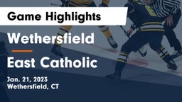 Wethersfield  vs East Catholic  Game Highlights - Jan. 21, 2023