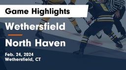 Wethersfield  vs North Haven  Game Highlights - Feb. 24, 2024