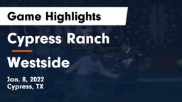 Cypress Ranch  vs Westside  Game Highlights - Jan. 8, 2022