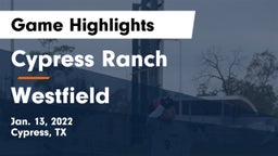 Cypress Ranch  vs Westfield  Game Highlights - Jan. 13, 2022