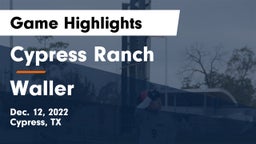 Cypress Ranch  vs Waller  Game Highlights - Dec. 12, 2022