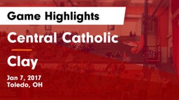 Central Catholic  vs Clay  Game Highlights - Jan 7, 2017