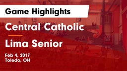 Central Catholic  vs Lima Senior  Game Highlights - Feb 4, 2017