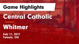 Central Catholic  vs Whitmer  Game Highlights - Feb 11, 2017
