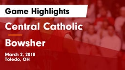 Central Catholic  vs Bowsher Game Highlights - March 2, 2018