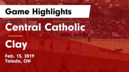 Central Catholic  vs Clay  Game Highlights - Feb. 15, 2019