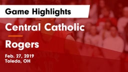 Central Catholic  vs Rogers  Game Highlights - Feb. 27, 2019