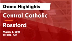 Central Catholic  vs Rossford  Game Highlights - March 4, 2023