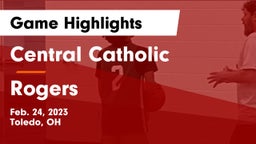 Central Catholic  vs Rogers Game Highlights - Feb. 24, 2023