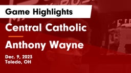 Central Catholic  vs Anthony Wayne  Game Highlights - Dec. 9, 2023