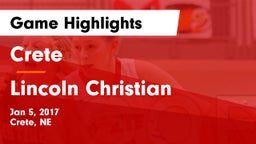 Crete  vs Lincoln Christian  Game Highlights - Jan 5, 2017