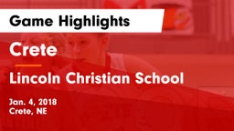 Crete  vs Lincoln Christian School Game Highlights - Jan. 4, 2018