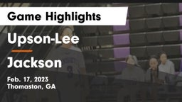 Upson-Lee  vs Jackson  Game Highlights - Feb. 17, 2023
