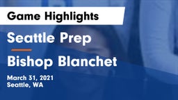 Seattle Prep vs Bishop Blanchet Game Highlights - March 31, 2021