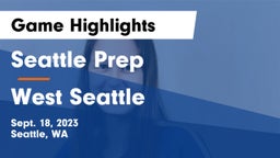 Seattle Prep vs West Seattle Game Highlights - Sept. 18, 2023
