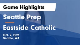 Seattle Prep vs Eastside Catholic  Game Highlights - Oct. 9, 2023