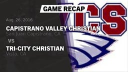 Recap: Capistrano Valley Christian  vs. Tri-City Christian  2016