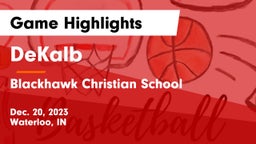 DeKalb  vs Blackhawk Christian School Game Highlights - Dec. 20, 2023