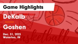 DeKalb  vs Goshen  Game Highlights - Dec. 31, 2023