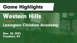 Western Hills  vs Lexington Christian Academy Game Highlights - Nov. 30, 2023