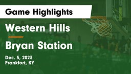 Western Hills  vs Bryan Station Game Highlights - Dec. 5, 2023