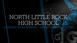 Conway girls soccer highlights North Little Rock High School
