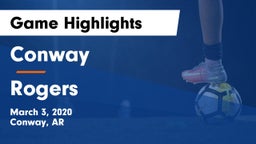 Conway  vs Rogers  Game Highlights - March 3, 2020