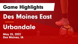 Des Moines East  vs Urbandale  Game Highlights - May 25, 2022