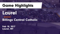 Laurel  vs Billings Central Catholic  Game Highlights - Feb 18, 2017