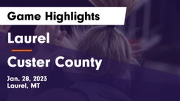 Laurel  vs Custer County  Game Highlights - Jan. 28, 2023
