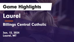 Laurel  vs Billings Central Catholic  Game Highlights - Jan. 13, 2024