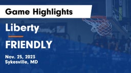 Liberty  vs FRIENDLY  Game Highlights - Nov. 25, 2023